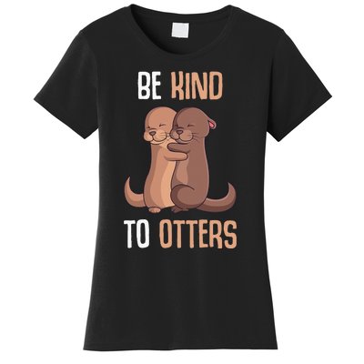 Be Kind To Otters Kids Women Otter Women's T-Shirt