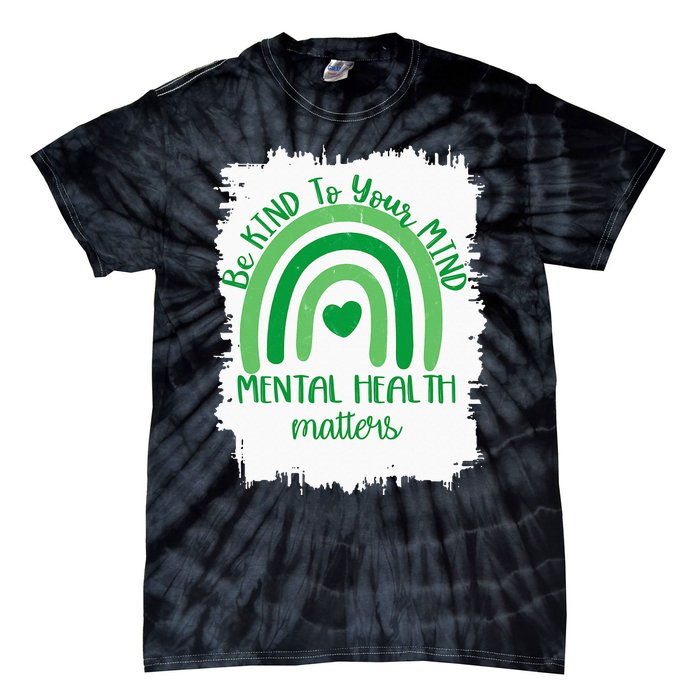 Be Kind To Your Mind,Mental Health Matters, Autism Awareness Tie-Dye T-Shirt