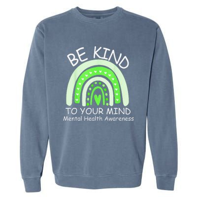 Be Kind To Your Mind Mental Health Awareness Garment-Dyed Sweatshirt