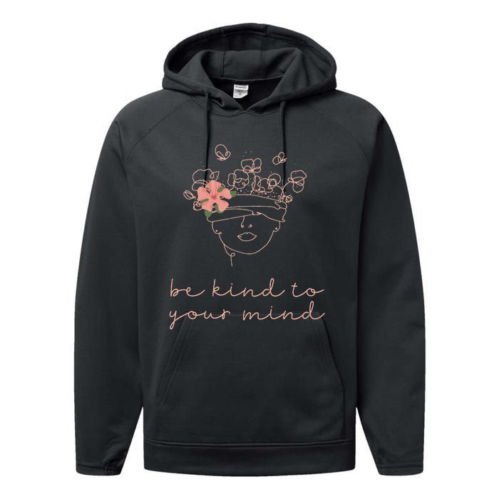 Be Kind To Your Mind Mental Health Matters Awareness Anxiety Performance Fleece Hoodie