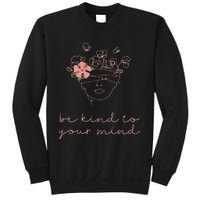 Be Kind To Your Mind Mental Health Matters Awareness Anxiety Sweatshirt