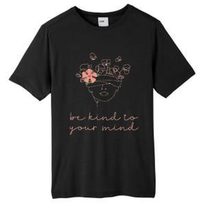 Be Kind To Your Mind Mental Health Matters Awareness Anxiety Tall Fusion ChromaSoft Performance T-Shirt