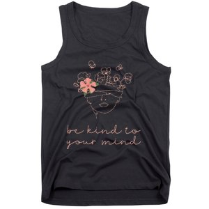 Be Kind To Your Mind Mental Health Matters Awareness Anxiety Tank Top