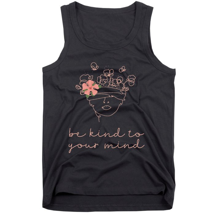 Be Kind To Your Mind Mental Health Matters Awareness Anxiety Tank Top