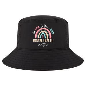 Be Kind To Your Mind Mental Health Matters Awareness Cool Comfort Performance Bucket Hat