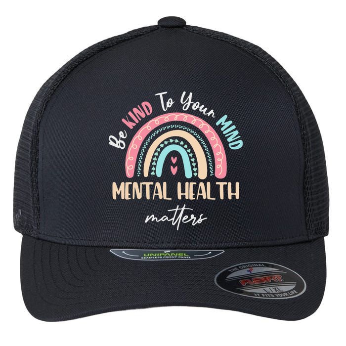 Be Kind To Your Mind Mental Health Matters Awareness Flexfit Unipanel Trucker Cap