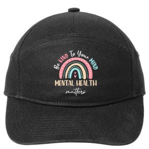 Be Kind To Your Mind Mental Health Matters Awareness 7-Panel Snapback Hat