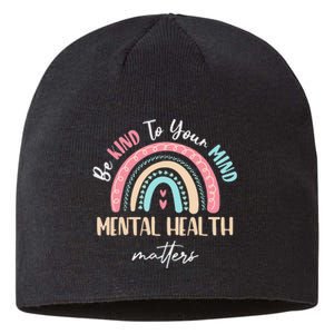 Be Kind To Your Mind Mental Health Matters Awareness Sustainable Beanie