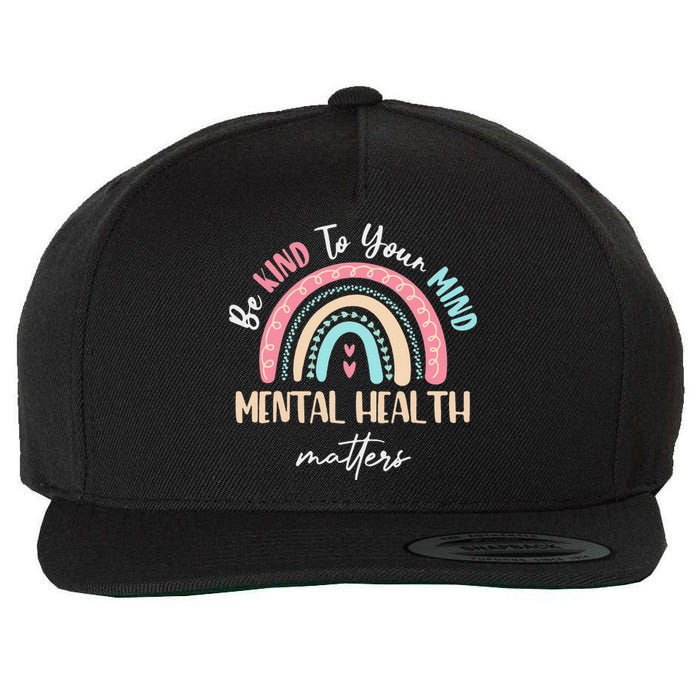 Be Kind To Your Mind Mental Health Matters Awareness Wool Snapback Cap