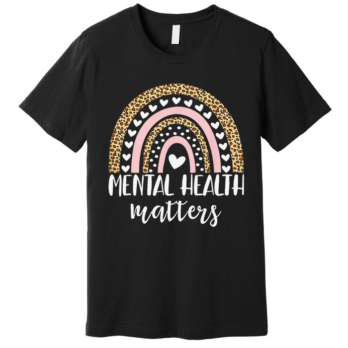 Be Kind To Your Mind Rainbow Mental Health Matters Awareness Premium T-Shirt