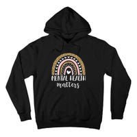 Be Kind To Your Mind Rainbow Mental Health Matters Awareness Tall Hoodie