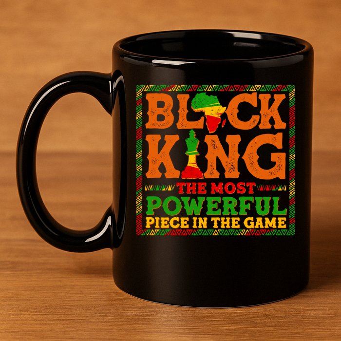 Black King The Most Powerful Piece In The Game Celebrate Black History 11oz C Handle Ceramic Mug