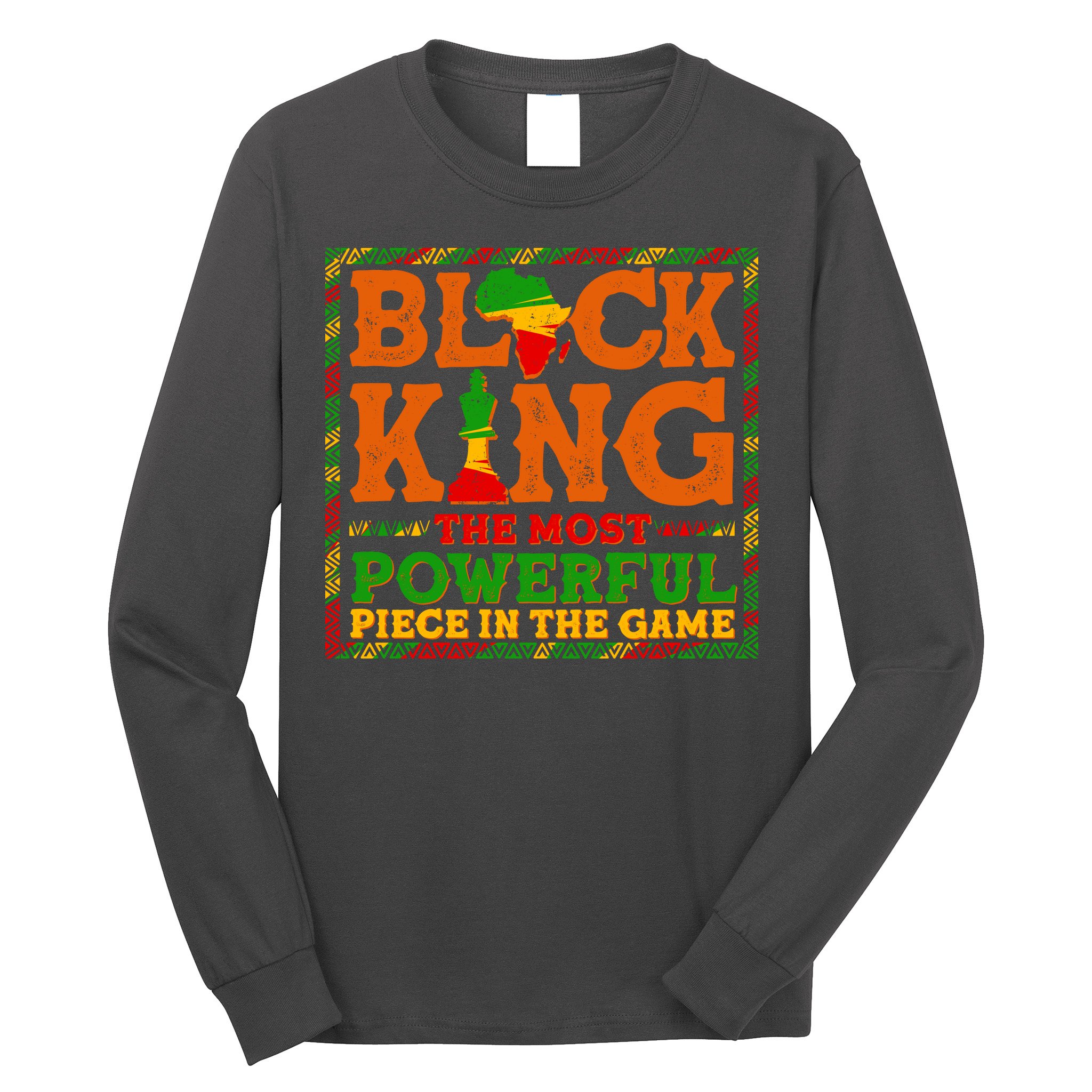 Black King The Most Powerful Piece In The Game Celebrate Black History Long Sleeve Shirt