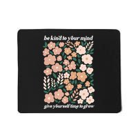 Be Kind To Your Mind Give Yourself Time To Glow Mousepad