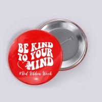 Be Kind To Your Mind Red Ribbon Week Groovy Button