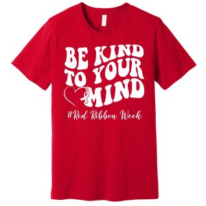 Be Kind To Your Mind Red Ribbon Week Groovy Premium T-Shirt