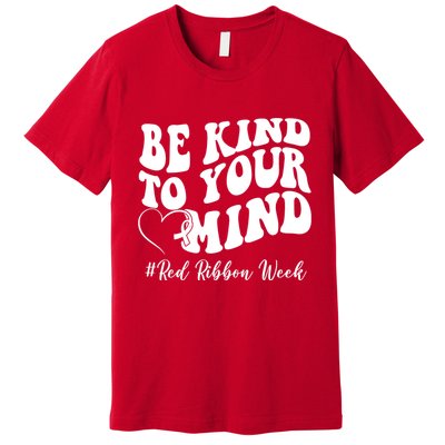 Be Kind To Your Mind Red Ribbon Week Groovy Premium T-Shirt