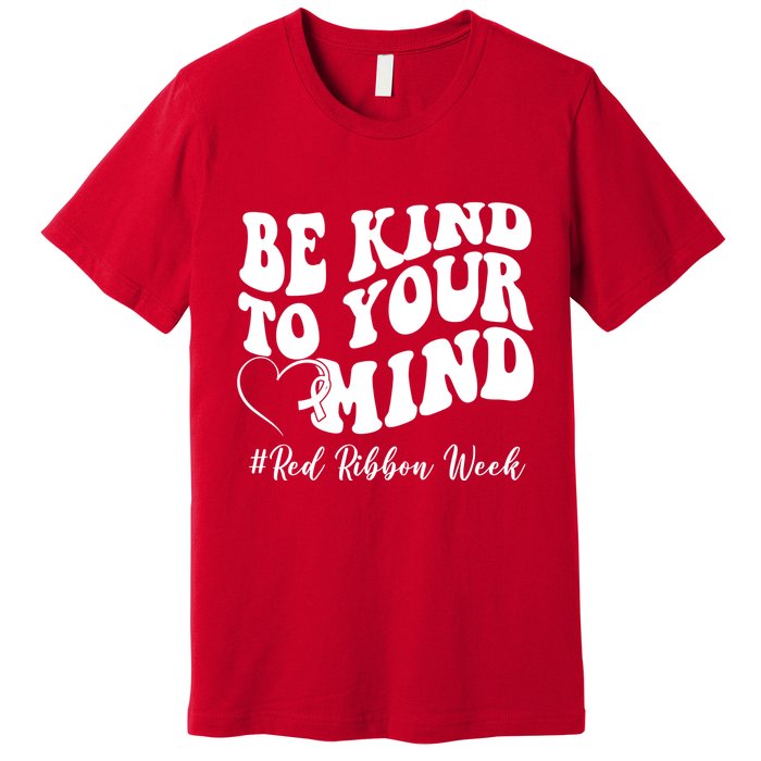 Be Kind To Your Mind Red Ribbon Week Groovy Premium T-Shirt