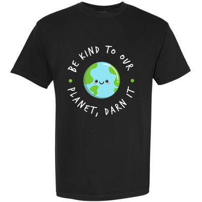 Be Kind To Our Planet Sustainable Cool Gift Garment-Dyed Heavyweight T-Shirt