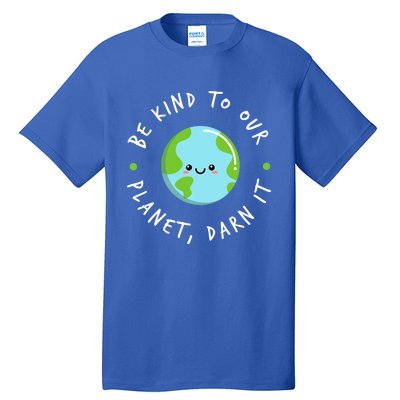 Be Kind To Our Planet Sustainable Cool Gift Tall T-Shirt