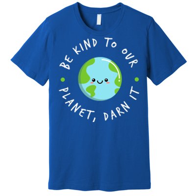 Be Kind To Our Planet Sustainable Cool Gift Premium T-Shirt