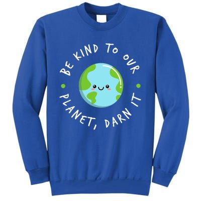 Be Kind To Our Planet Sustainable Cool Gift Tall Sweatshirt