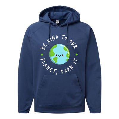 Be Kind To Our Planet Sustainable Cool Gift Performance Fleece Hoodie