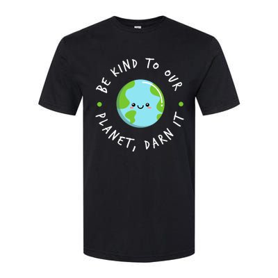 Be Kind To Our Planet Sustainable Cool Gift Softstyle CVC T-Shirt