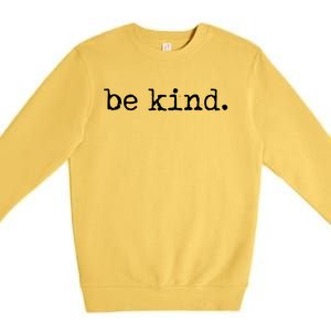 Be Kind Tshirt Premium Crewneck Sweatshirt