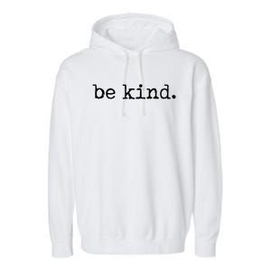 Be Kind Tshirt Garment-Dyed Fleece Hoodie