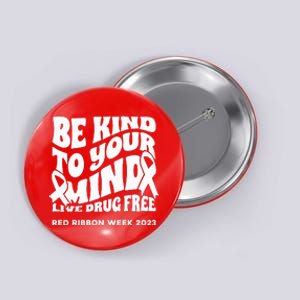 be kind to your mind Red Ribbon week drug free Button