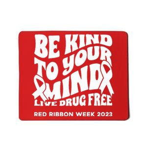 be kind to your mind Red Ribbon week drug free Mousepad