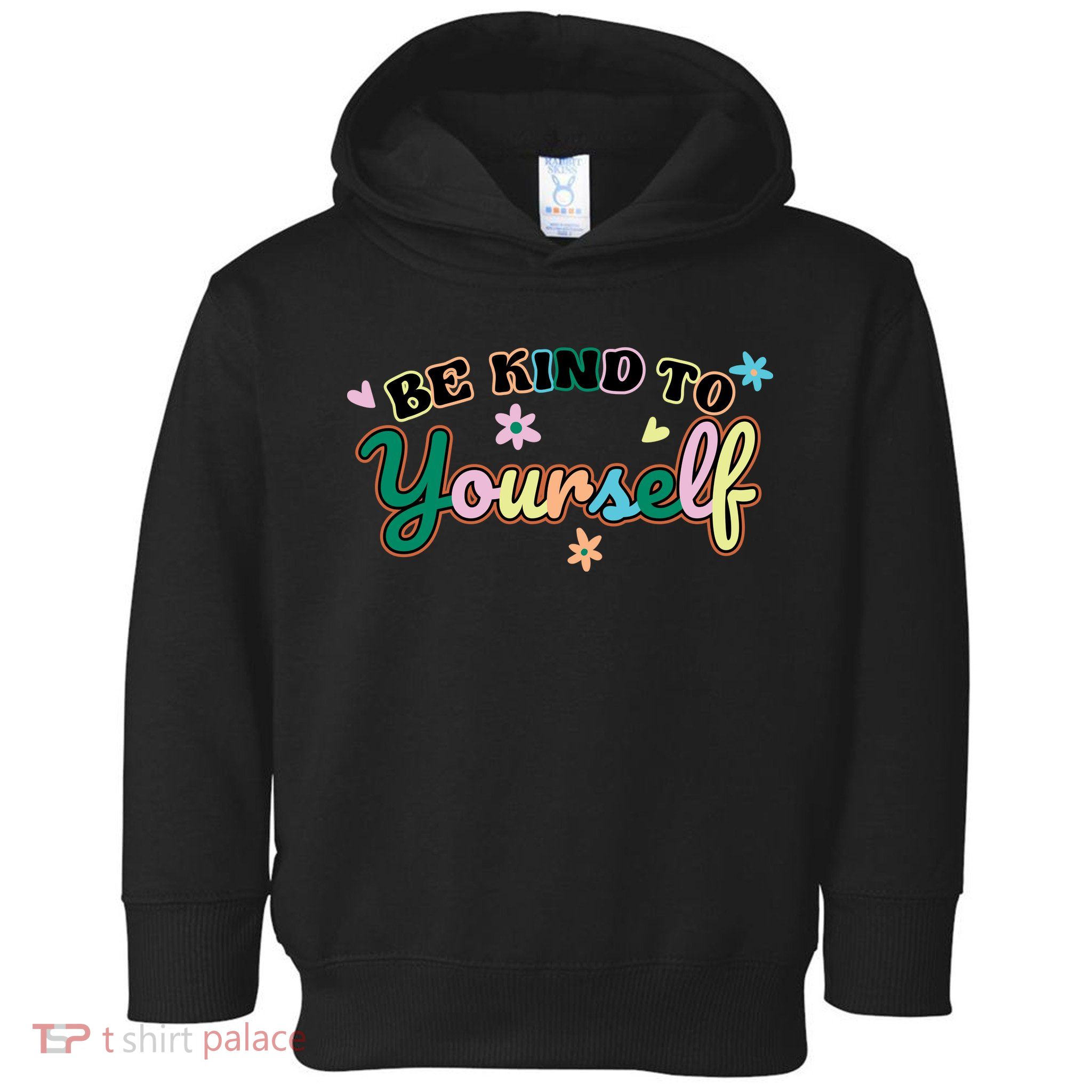 Be Kind To Yourself Positive Quote Colorful Floral Toddler Hoodie