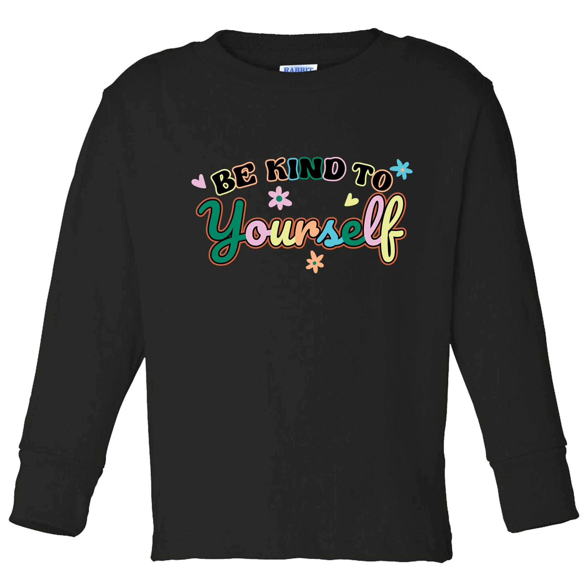 Be Kind To Yourself Positive Quote Colorful Floral Toddler Long Sleeve Shirt