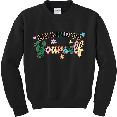 Be Kind To Yourself Positive Quote Colorful Floral Kids Sweatshirt