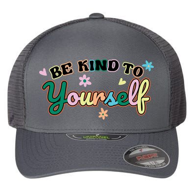 Be Kind To Yourself Positive Quote Colorful Floral Flexfit Unipanel Trucker Cap