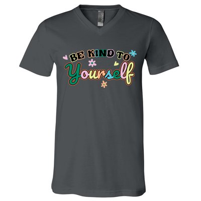 Be Kind To Yourself Positive Quote Colorful Floral V-Neck T-Shirt