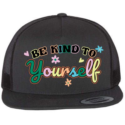 Be Kind To Yourself Positive Quote Colorful Floral Flatbill Hat