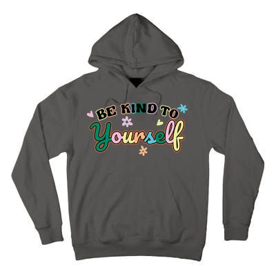 Be Kind To Yourself Positive Quote Colorful Floral Tall Hoodie