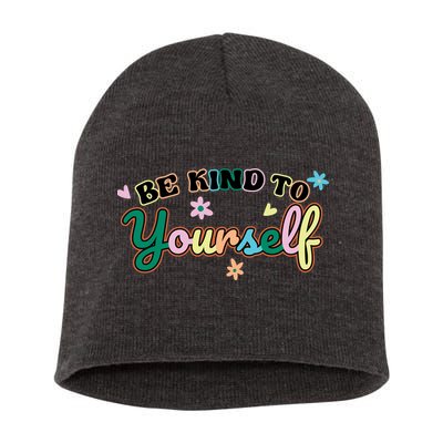 Be Kind To Yourself Positive Quote Colorful Floral Short Acrylic Beanie