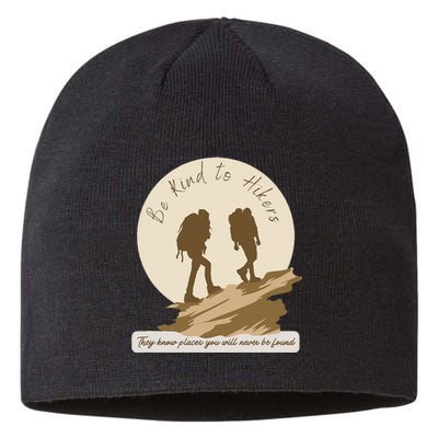 Be Kind To Hikers They Know Places Adventure Funny Sarcasm Sustainable Beanie