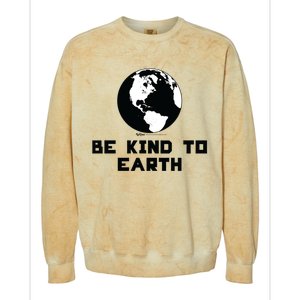 Be Kind To Earth World Earth Day Environtal Gift Colorblast Crewneck Sweatshirt