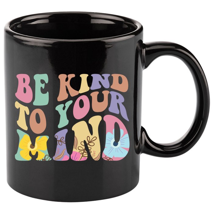 Be Kind To Your Mind Mental Health 11oz C Handle Ceramic Mug