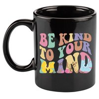 Be Kind To Your Mind Mental Health 11oz C Handle Ceramic Mug
