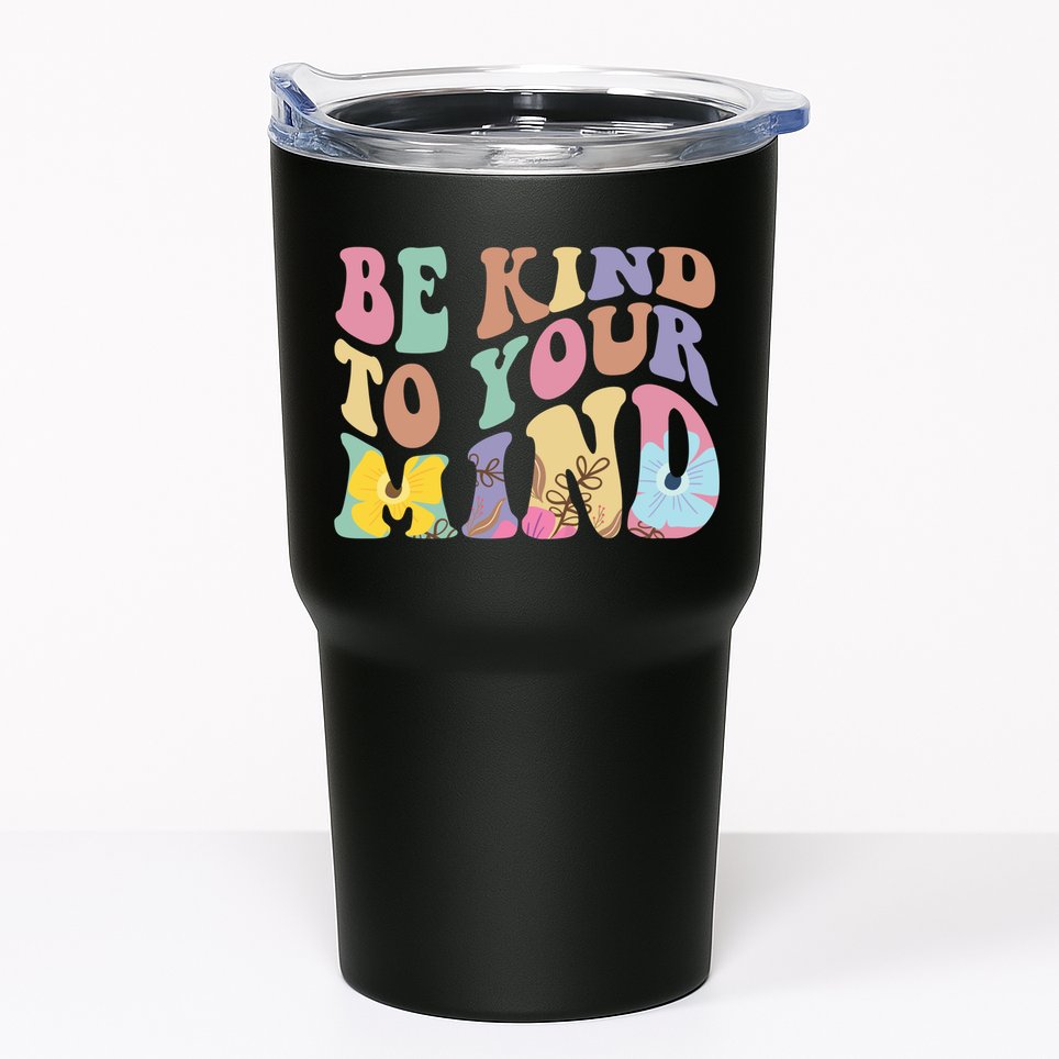 Be Kind To Your Mind Mental Health Tumbler