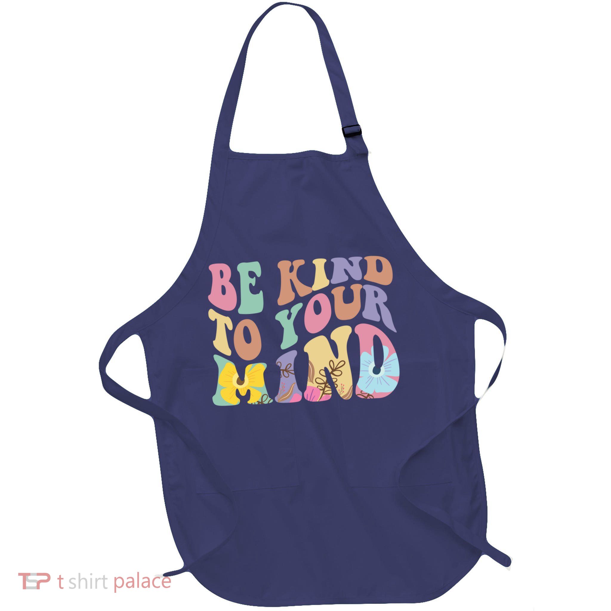 Be Kind To Your Mind Mental Health Apron