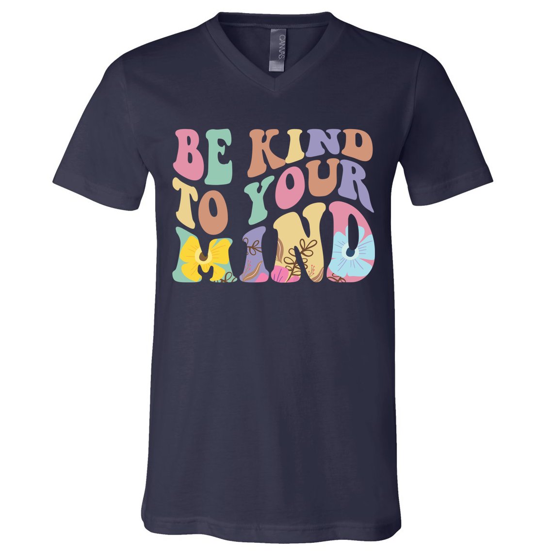 Be Kind To Your Mind Mental Health V-Neck T-Shirt