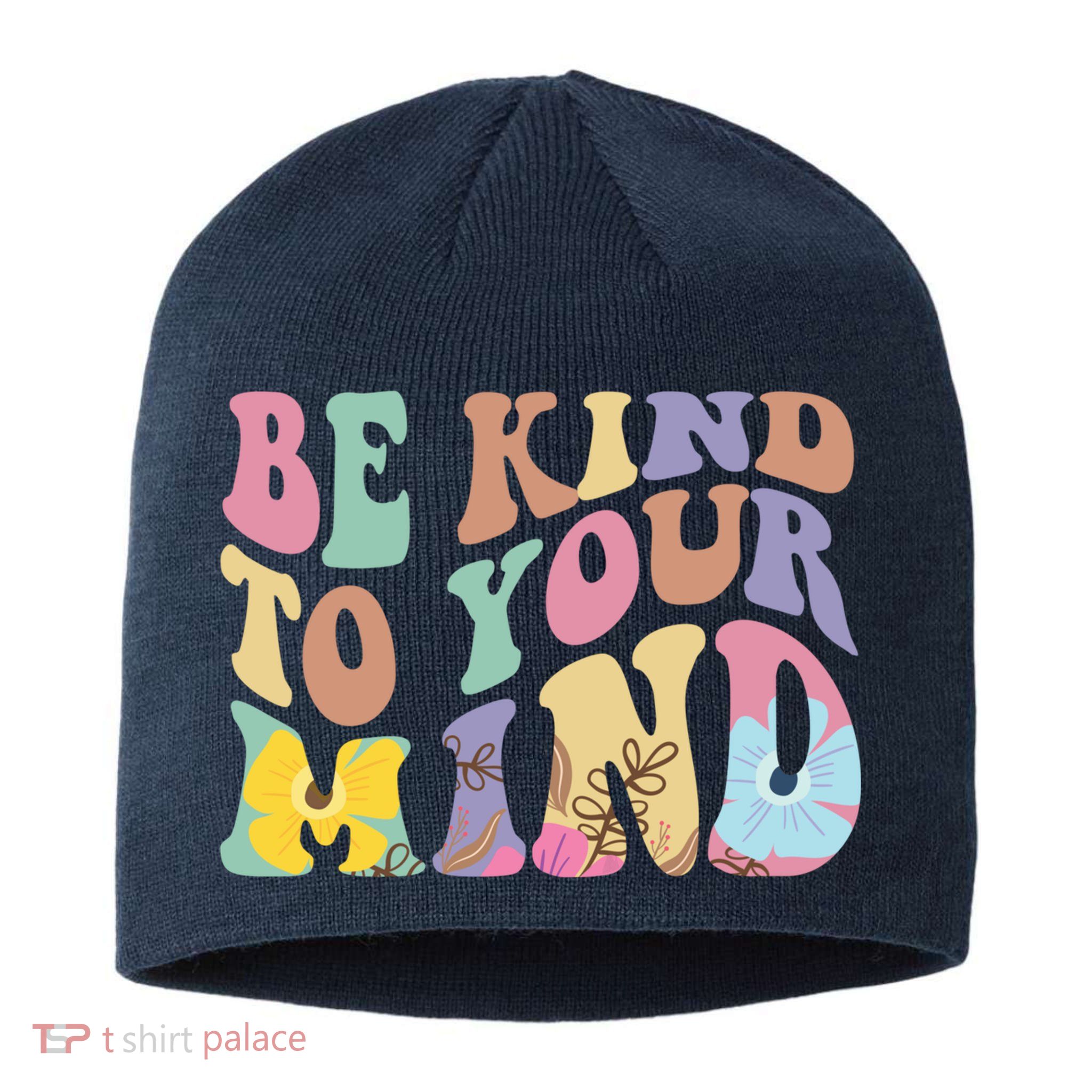 Be Kind To Your Mind Mental Health Sustainable Beanie