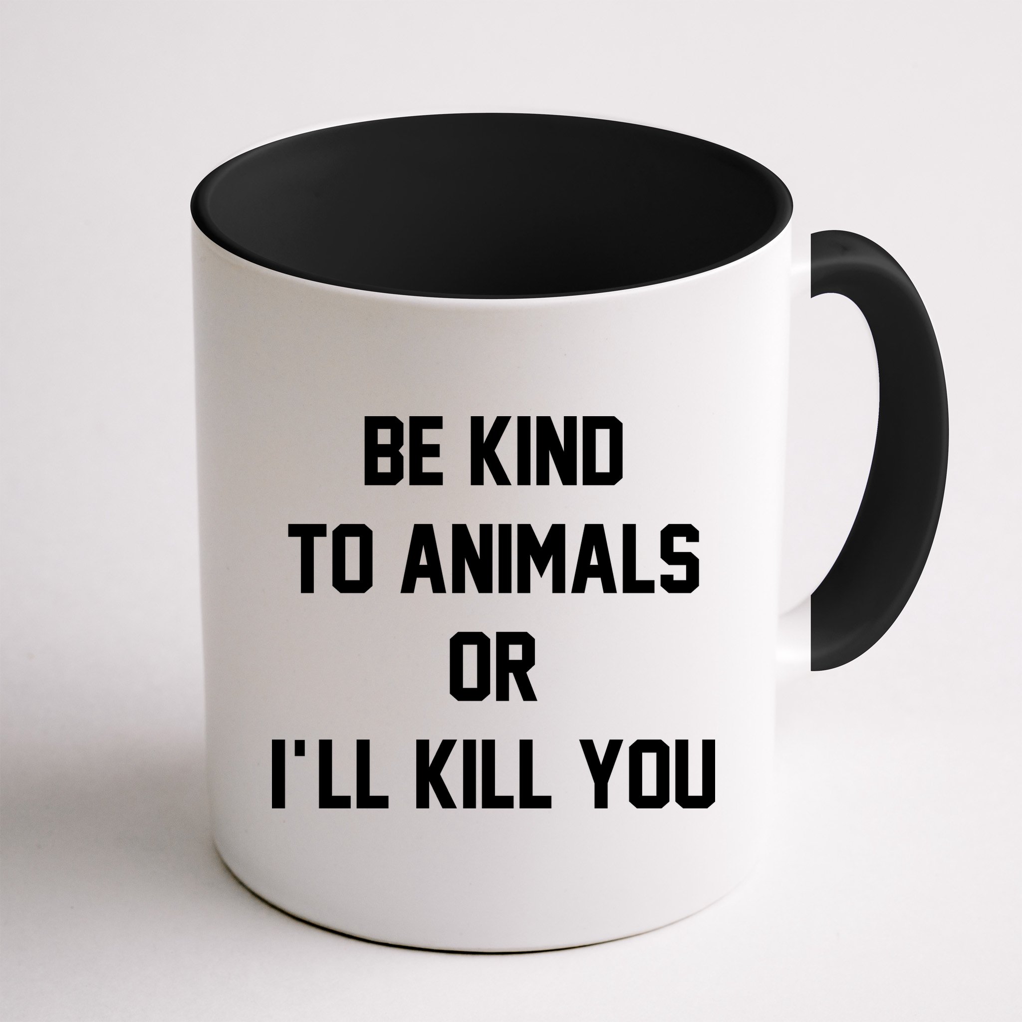 Be Kind To Animals Or Ill Kill You Mug