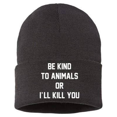 Be Kind To Animals Or Ill Kill You Sustainable Knit Beanie